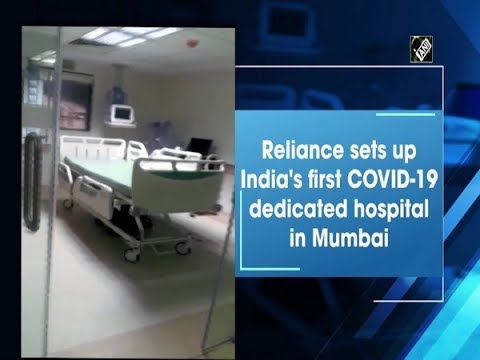 Reliance Sets Up India's First COVID-19 Dedicated Hospital in Mumbai