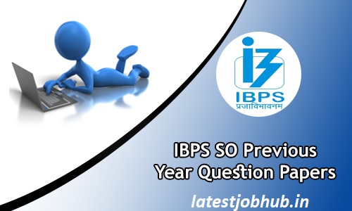 IBPS SO Old year Question Papers