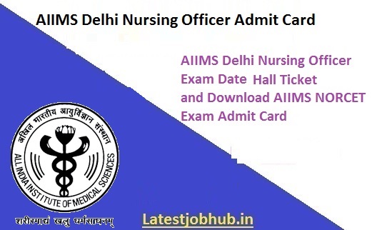AIIMS Delhi Nursing Officer Admit Card 2022-23