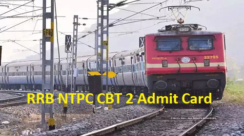 RRB NTPC CBT 2 Admit Card 2022