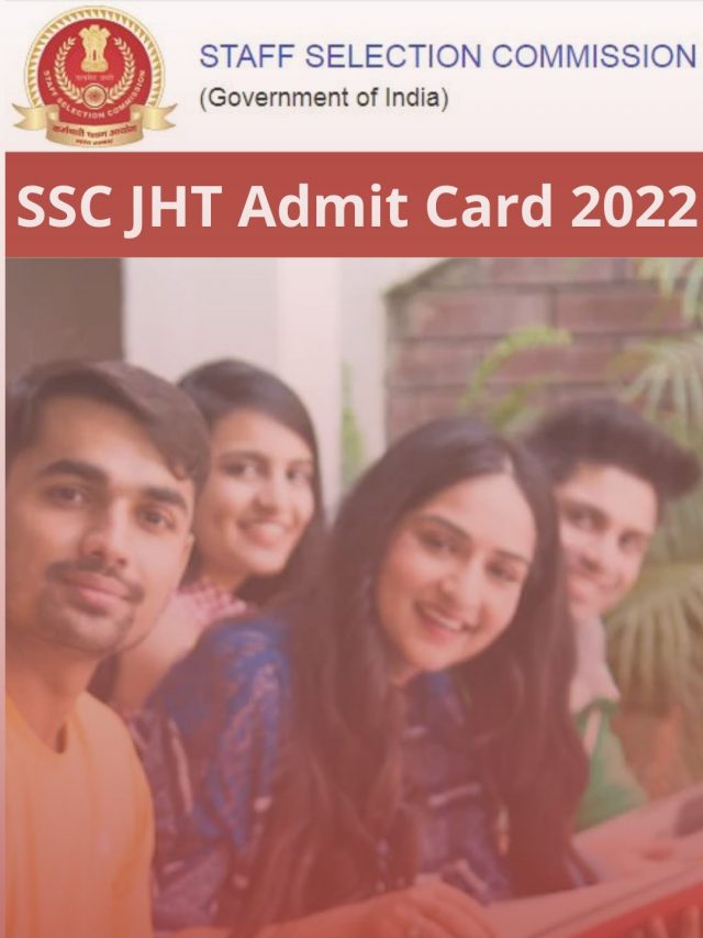 SSC JHT Admit Card 2022 – Junior Hindi Translator Exam Date