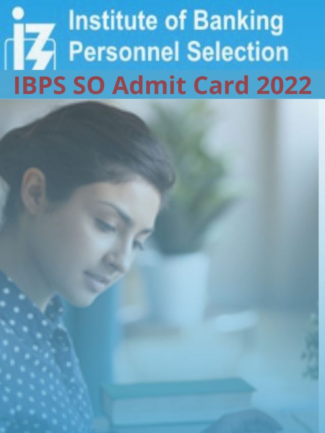 IBPS SO Admit Card 2022 – CRP SPL XII Prelims Exam Hall Ticket