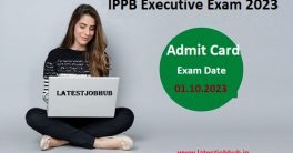 IPPB Executive Admit Card Released, Check Exam City and Center Location